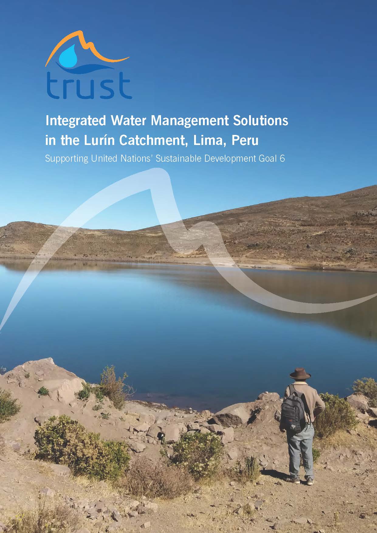 Opening slide of the report entitled “Integrated water management solutions in the Lurín catchment, Lima, Peru - Supporting United Nations’ Sustainable Development Goal 6”. The picture shows a man standing in front of a reservoir in the Andes of Peru.